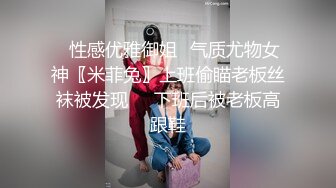 湖南某学院极品美臀反差女【胡X玲】与校男友同居不雅露脸自拍~蜂腰大屁股