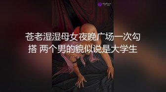 STP31665 探花极品哥约炮❤️大一学生妹首次下海兼职外围，奶子圆润手感好还能像女友一样舌吻