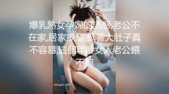 STP18474 风骚小少妇口活近景展示，美乳后入啪啪娇喘不断淫荡不堪