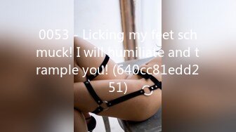 0053 - Licking my feet schmuck! I will humiliate and trample you! (640cc81edd251)