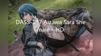 DASS-137 Aizawa Sara Shemale – HD