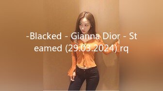 -Blacked - Gianna Dior - Steamed (29.03.2024) rq