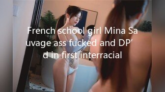 French school girl Mina Sauvage ass fucked and DP’d in first interracial